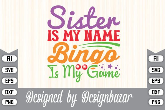 Sister is My Name Bingo is My Game Graphics for Crafts